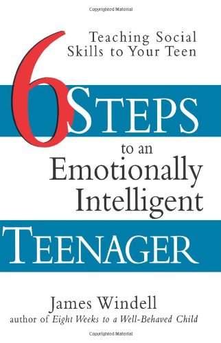 Six Steps to an Emotionally Intelligent Teenager Teaching Social Skills to Your Teen  1999 9780471297673 Front Cover