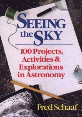 Seeing the Sky 100 Projects, Activities and Explorations in Astronomy  1990 9780471510673 Front Cover