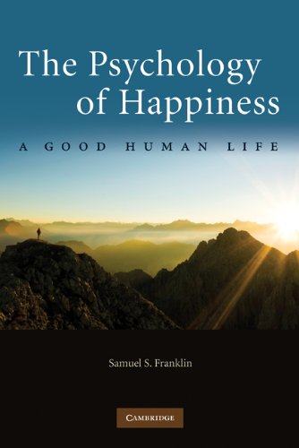 Psychology of Happiness A Good Human Life  2009 9780521138673 Front Cover