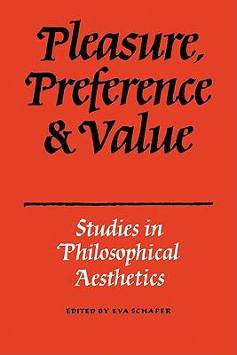 Pleasure, Preference and Value Studies in Philosophical Aesthetics N/A 9780521349673 Front Cover