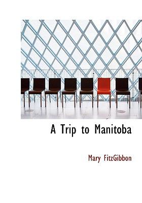 Trip to Manitoba   2008 9780554303673 Front Cover