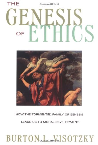 Genesis of Ethics How the Tormented Family of Genesis Leads Us to Moral Development  1999 9780609801673 Front Cover