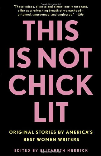 This Is Not Chick Lit Original Stories by America's Best Women Writers  2006 9780812975673 Front Cover