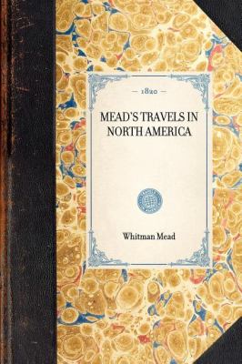 Mead's Travels in North America  N/A 9781429000673 Front Cover