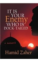 It Is Your Enemy Who Is Dock-tailed: A Memoir  2012 9781475933673 Front Cover
