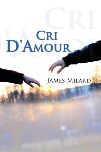 Cri D'amour:   2013 9781483655673 Front Cover