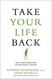 Take Your Life Back How to Stop Letting the Past and Other People Control You  2016 9781496413673 Front Cover