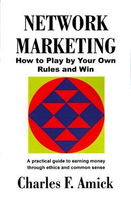 Network Marketing How to Play by Your Own Rules and Win N/A 9781581128673 Front Cover