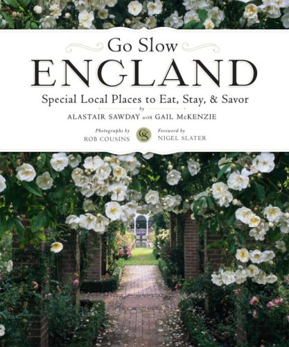 Go Slow England Special Local Places to Eat, Stay, and Savor N/A 9781892145673 Front Cover