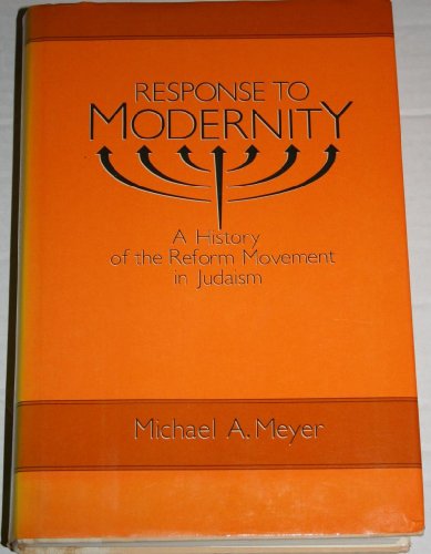 Response to Modernity A History of the Reform Movement in Judaism  1988 (Reprint) 9780195051674 Front Cover