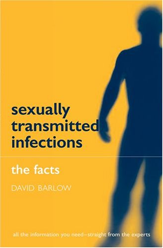 Sexually Transmitted Infections: the Facts  2nd 2006 (Revised) 9780198568674 Front Cover