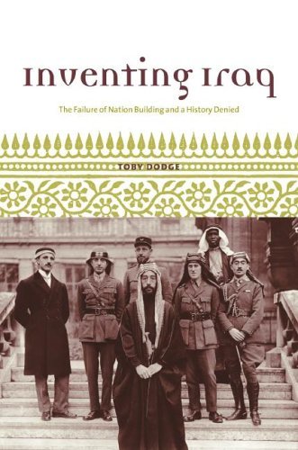 Inventing Iraq The Failure of Nation Building and a History Denied N/A 9780231131674 Front Cover