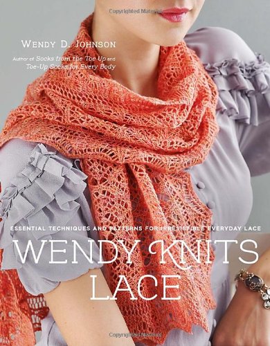 Wendy Knits Lace Essential Techniques and Patterns for Irresistible Everyday Lace  2011 9780307586674 Front Cover
