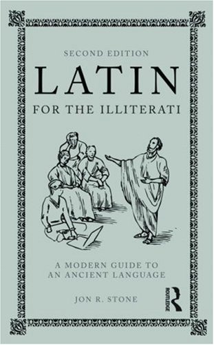 Latin for the Illiterati A Modern Guide to an Ancient Language 2nd 2009 (Revised) 9780415777674 Front Cover
