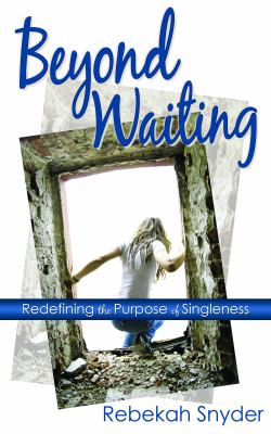 Beyond Waiting Redefining the Purpose of Singleness  2012 9780971534674 Front Cover