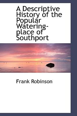 Descriptive History of the Popular Watering-Place of Southport  N/A 9781110839674 Front Cover