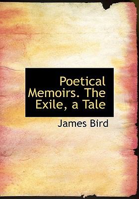 Poetical Memoirs the Exile, a Tale  N/A 9781115355674 Front Cover