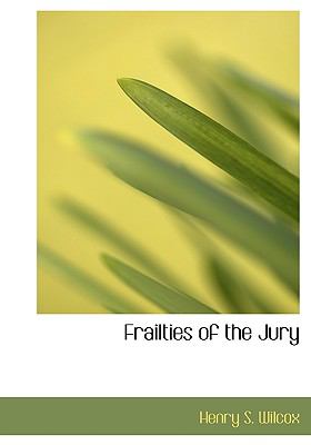Frailties of the Jury N/A 9781117319674 Front Cover