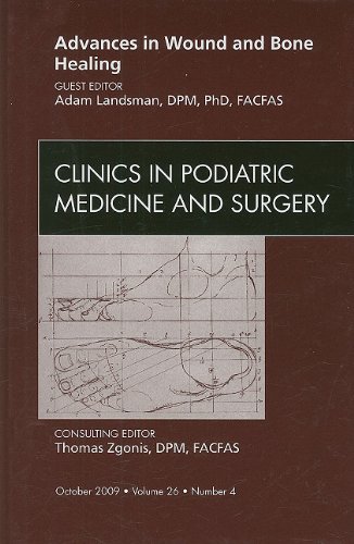 Advances in Wound and Bone Healing, an Issue of Clinics in Podiatric Medicine and Surgery   2009 9781437712674 Front Cover