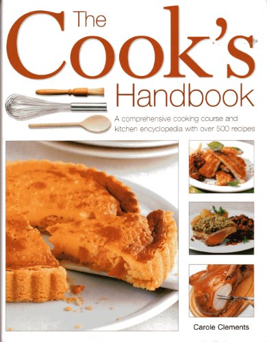 Cook's Kitchen Handbook & 500 Basic Recipes: How to Cook: Step-by-Step Preparation and Cooking Techniques, Easy to Follow Ingredients and Equipment, and Simple and Classic Recipes, in Over 1900 P  2014 9781843092674 Front Cover
