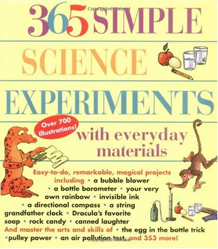 365 Simple Science Experiments with Everyday Materials  Teachers Edition, Instructors Manual, etc.  9781884822674 Front Cover