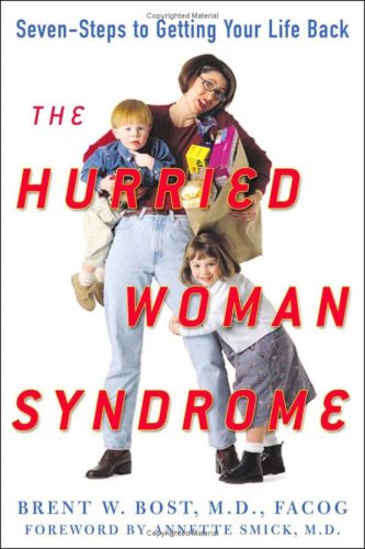 Hurried Woman Syndrome Seven Steps to Getting Your Life Back  2007 9780071473675 Front Cover