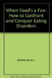 When Food's a Foe : How to Confront and Conquer Eating Disorders N/A 9780316501675 Front Cover