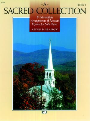 Sacred Collection, Bk 1 8 Intermediate Arrangements of Favorite Hymns for Solo Piano  1994 9780739005675 Front Cover