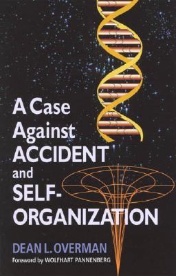 Case Against Accident and Self-Organization  N/A 9780742511675 Front Cover