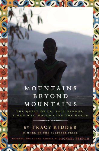 Mountains Beyond Mountains: The Quest of Dr. Paul Farmer, a Man Who Would Cure the World  2013 9780804121675 Front Cover