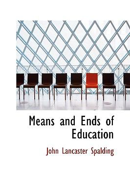 Means and Ends of Education:   2009 9781103618675 Front Cover