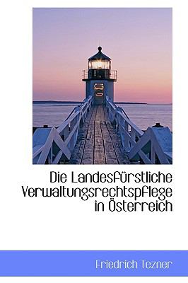 Die Landesfnrstliche Verwaltungsrechtspflege In +Sterreich  2009 9781110056675 Front Cover
