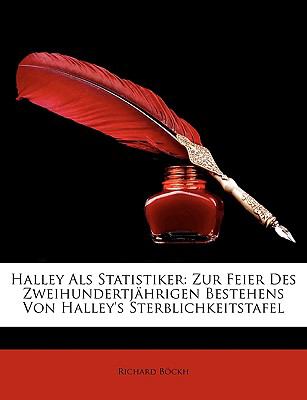 Halley Als Statistiker : Zur Feier des Zweihundertjährigen Bestehens Von Halley's Sterblichkeitstafel N/A 9781149737675 Front Cover