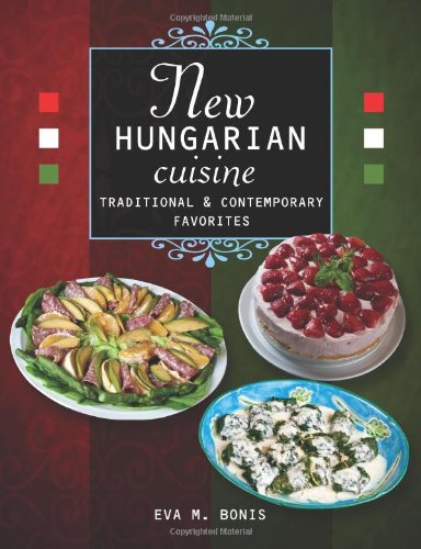 New Hungarian Cuisine. Traditional and Contemporary Favorites  N/A 9781467949675 Front Cover