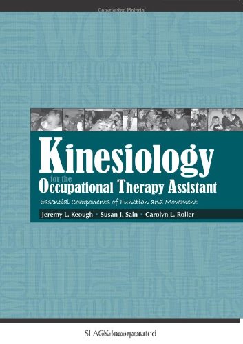 Kinesiology for the Occupational Therapy Assistant Essential Components of Function and Movement  2011 9781556429675 Front Cover