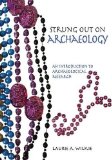 Strung Out on Archaeology An Introduction to Archaeological Research  2014 9781611322675 Front Cover