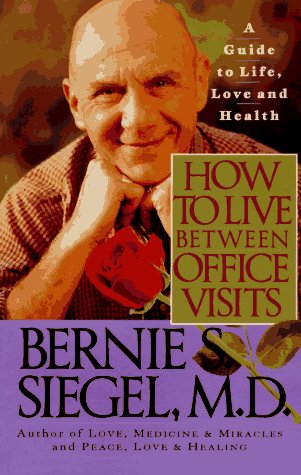 How to Live Between Office Visits A Guide to Life, Love and Health Reprint  9780060924676 Front Cover