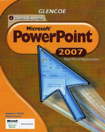 ICheck Series: Microsoft Office 2007, Real World Applications, PowerPoint, Student Edition   2009 (Student Manual, Study Guide, etc.) 9780078802676 Front Cover