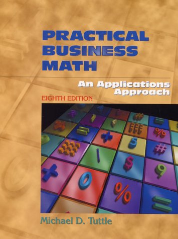 Practical Business Math An Applications Approach 8th 2001 (Revised) 9780130256676 Front Cover