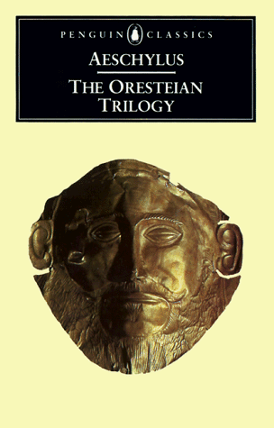 Oresteian Trilogy Agamemnon; the Choephori; the Eumenides  2003 9780140440676 Front Cover