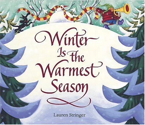Winter Is the Warmest Season   2006 9780152049676 Front Cover