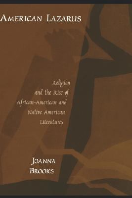 American Lazarus : Religion and the Rise of African-American and Native American Literatures N/A 9780195185676 Front Cover