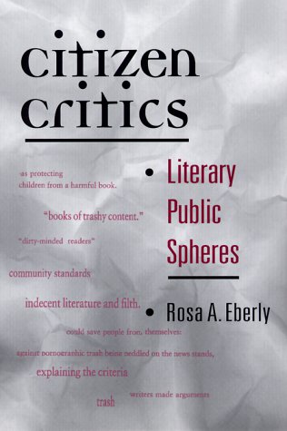 Citizen Critics Literary Public Spheres  2000 9780252068676 Front Cover