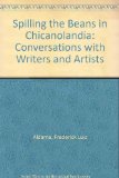 Spilling the Beans in Chicanolandia Conversations with Writers and Artists  2006 9780292709676 Front Cover