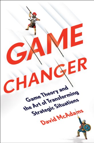 Game Changer Game Theory and the Art of Transforming Strategic Situations  2014 9780393239676 Front Cover