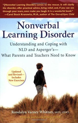 Nonverbal Learning Disorder Understanding and Coping with NLD and Asperger's--What Parents and Teachers Need to Know  2008 9780399534676 Front Cover