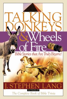 Talking Donkeys and Wheels of Fire Bible Stories That Are Truly Bizarre  2003 9780446690676 Front Cover