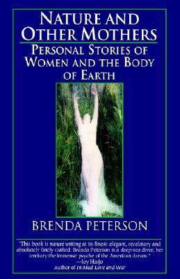 Nature and Other Mothers Personal Stories of Women and the Body of Earth N/A 9780449909676 Front Cover