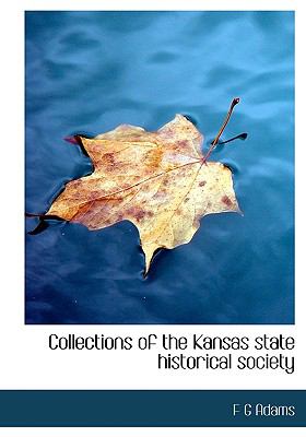 Collections of the Kansas State Historical Society N/A 9781140197676 Front Cover