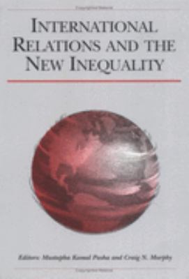 International Relations and the New Inequality   2002 9781405108676 Front Cover